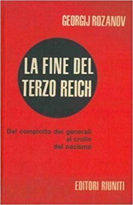 La fine del Terzo Reich - Dal complotto dei generali …
