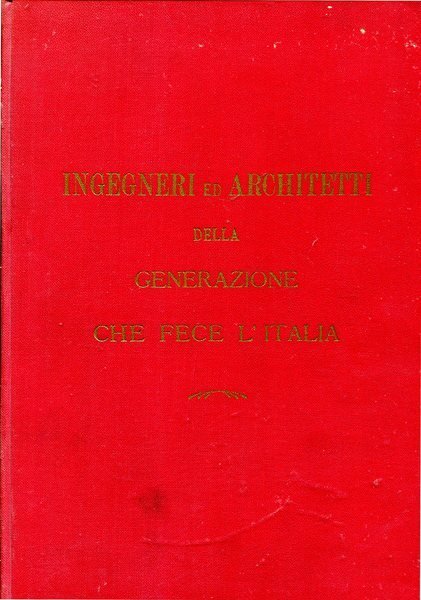 Ingegneri e architetti della generazione che fece l'Italia | Immagine principale