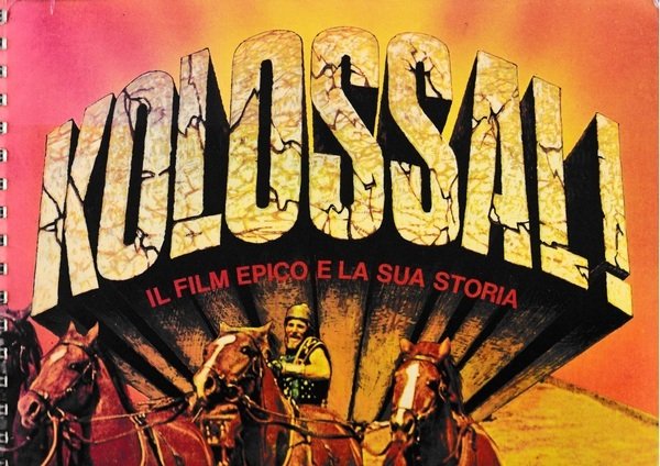 Kolossal. Il film epico e la sua storia