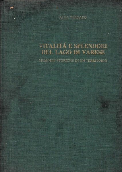 Vitalità e splendori del lago di Varese. Memorie storiche di un territorio