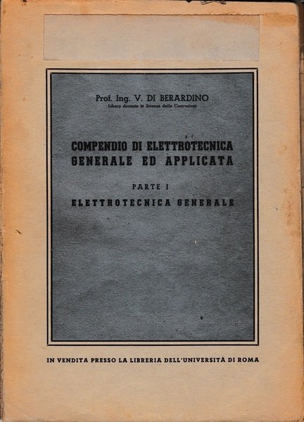 Compendio di elettrotecnica generale ed applicata. I - Elettrotecnica generale
