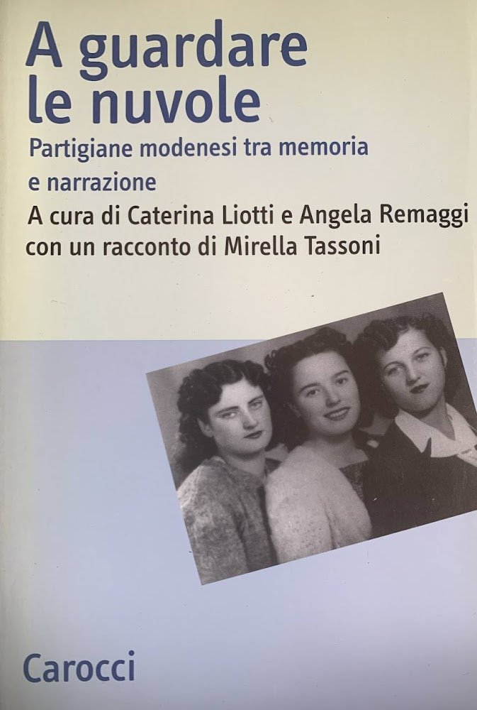 A guardare le nuvole. Partigiane modenesi tra memoria e narrazione