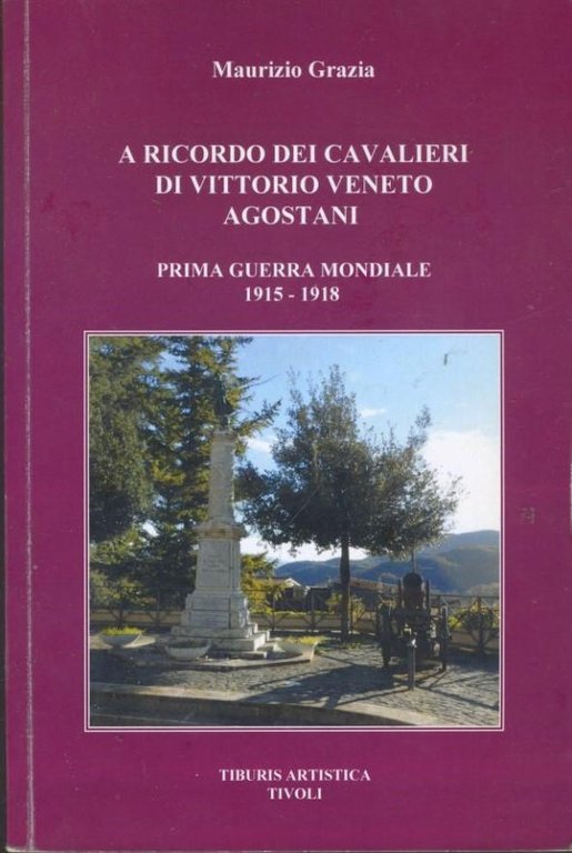 A ricordo dei cavalieri di Vittorio Veneto Agostani. Prima guerra …
