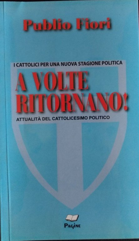 A volte ritornano! I cattolici per una nuova stagione politica …