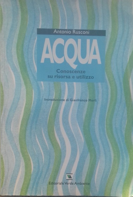 Acqua. Conoscenze su risorsa e utilizzo