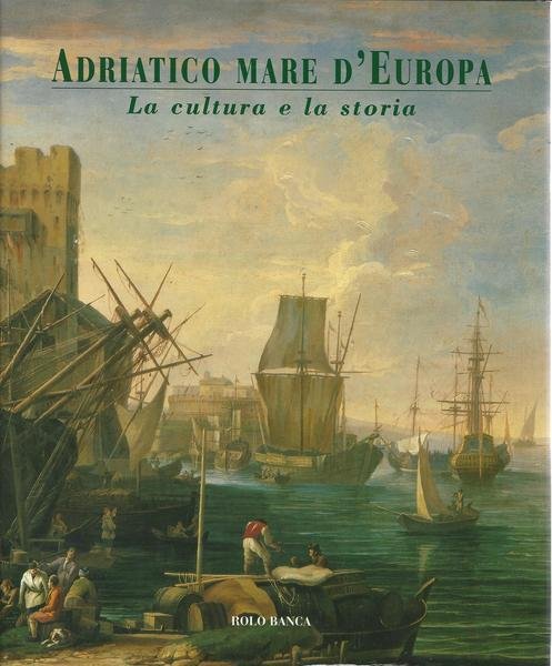 ADRIATICO MARE D'EUROPA. Vol. II - La cultura e la …