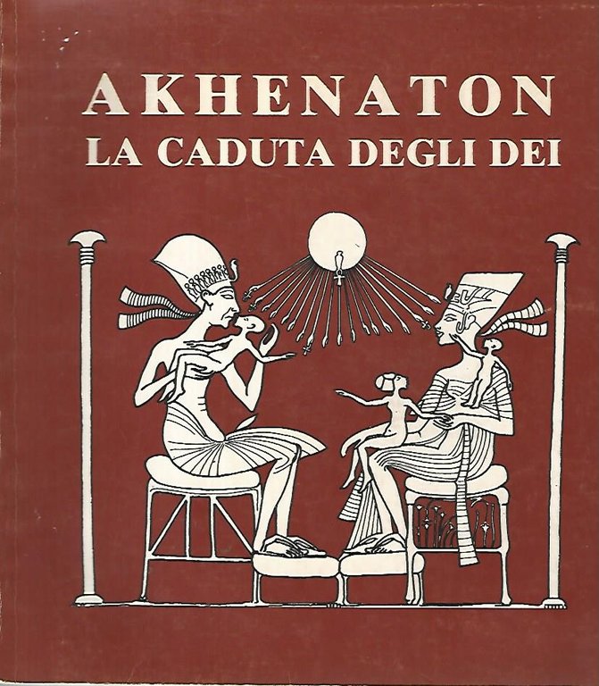 Akhenaton la caduta degli dei