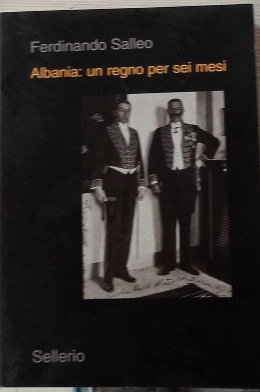 Albania : un regno per sei mesi.