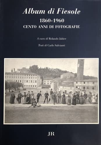 Album di Fiesole 1860-1960. Cento anni di fotografie