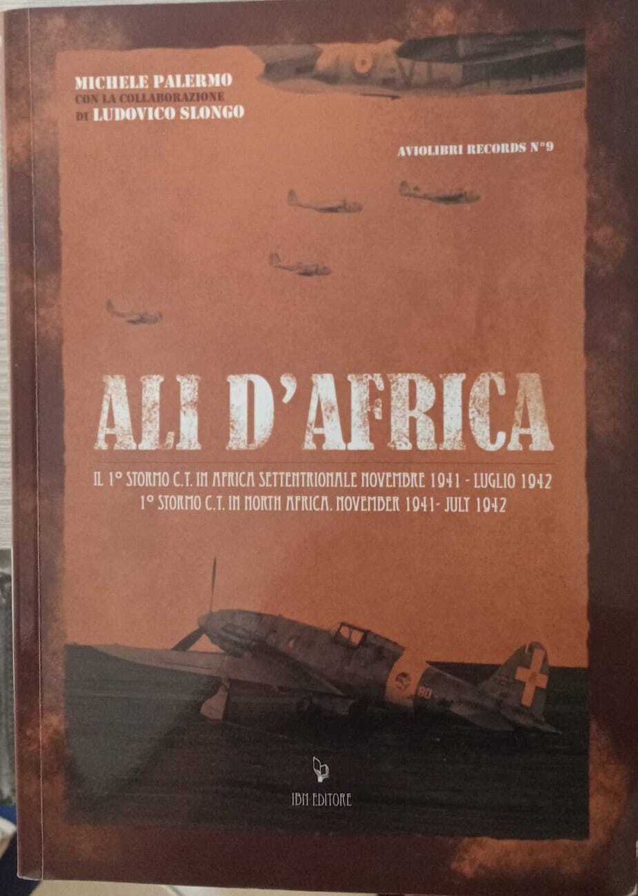 Ali d'Africa. Il I stormo C.T. in Africa settentrionale: novembre …