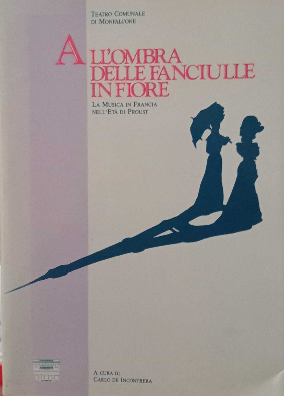 All'ombra delle fanciulle in fiore. La musica in Francia nell'età …