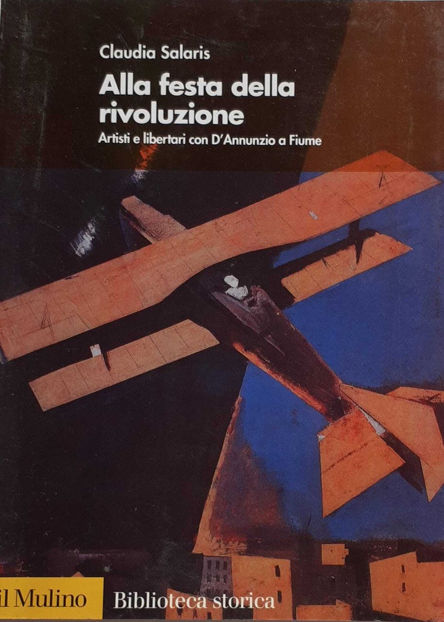 Alla festa della rivoluzione. Artisti e libertari con D'Annunzio a …