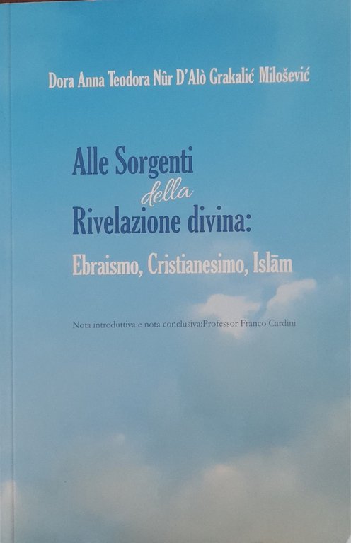 Alle sorgenti della rivelazione divina : ebraismo, Cristianesimo, Islam : …