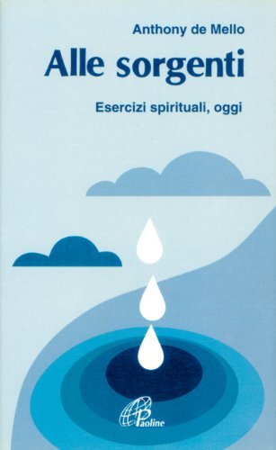 Alle sorgenti. Esercizi spirituali oggi