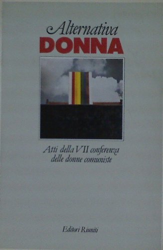 Alternativa donna. Atti della VII Conferenza delle donne comuniste
