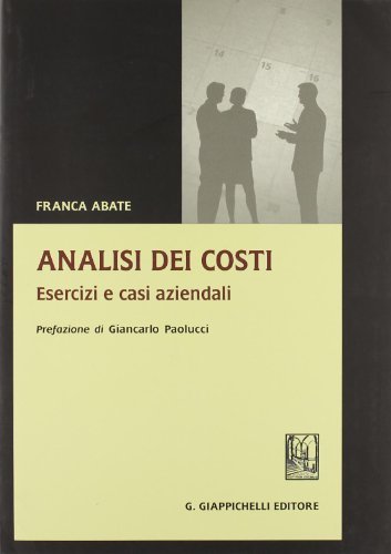 Analisi dei costi. Esercizi e casi aziendali