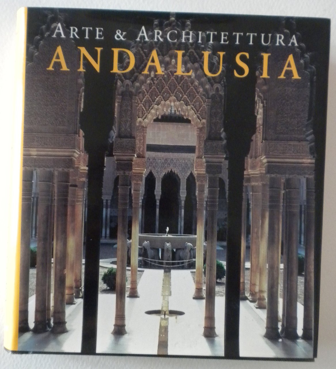 Andalusia. Arte &amp; architettura. Ediz. illustrata | Immagine principale