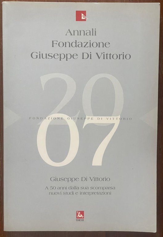 Annali Fondazione Giuseppe Di Vittorio(2007). Giuseppe Di Vittorio. A 50 …