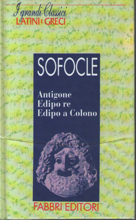 Antigone. Edipo Re. Edipo a Colono.