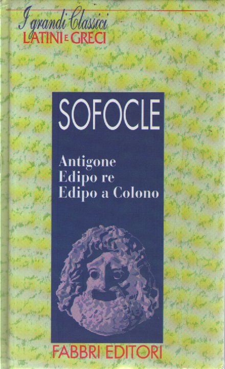Antigone, Edipo re, Edipo a Colono. Testo greco a fronte.