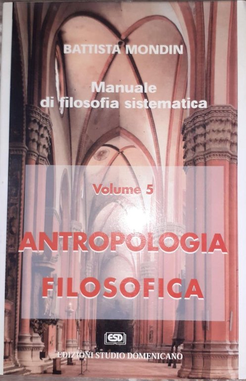Manuale di filosofia sistematica: Vol. 5: Antropologia filosofica