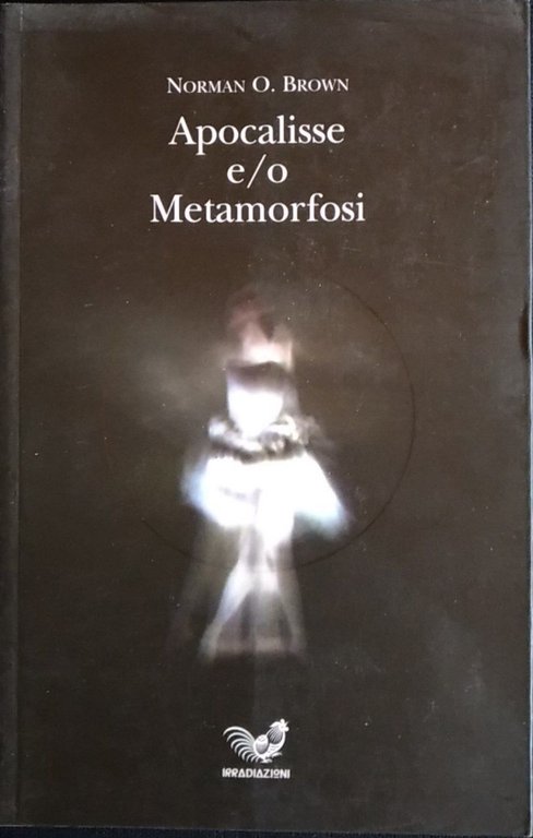 Apocalisse e/o metamorfosi