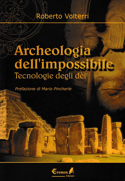 Archeologia dell'impossibile. Tecnologie degli dèi