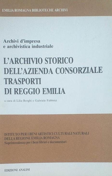 Archivi d'impresa e archivistica industriale. L'archivio storico dell'azienda consorziale trasporti …