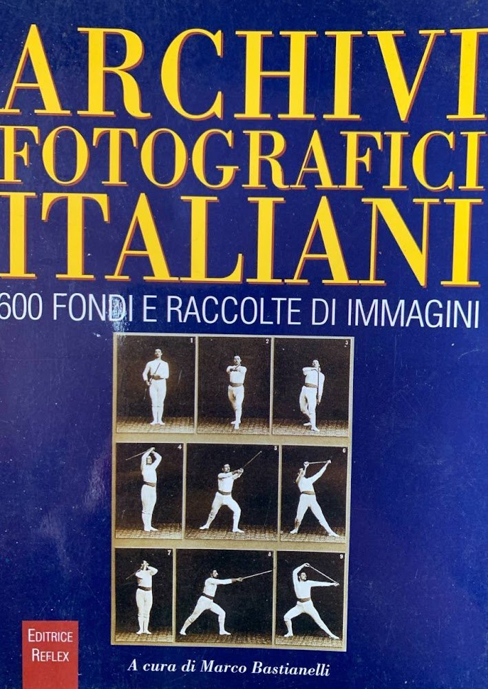 Archivi fotografici italiani. 600 fondi e raccolte di immagini