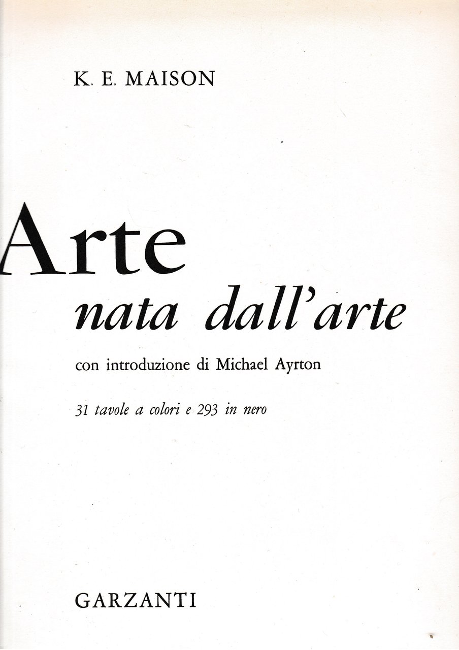 Arte nata dall'arte. Con introduzione di Michael Ayrton