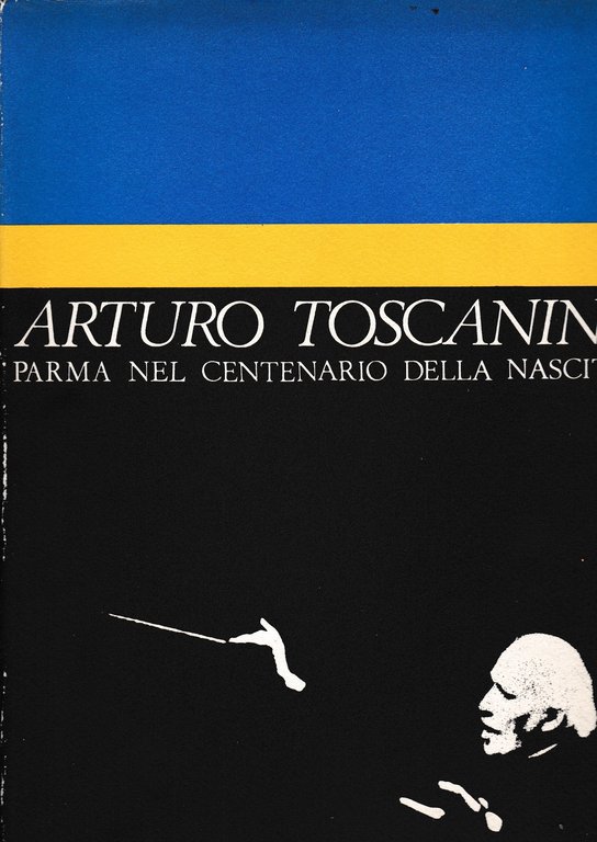 Arturo Toscanini. Parma nel centenario della nascita (1867-1967) | Immagine Gallery 2