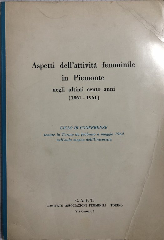 Aspetti dell'attività femminile in Piemonte negli ultimi cento anni (1861-1961)