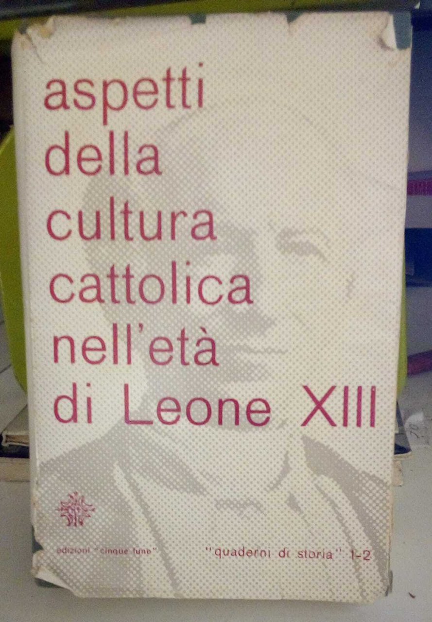 Aspetti della cultura cattolica nell'età di Leone XIII.