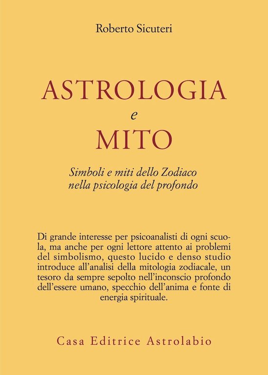 Astrologia e mito. Simboli e miti dello zodiaco nella psicologia del profondo.