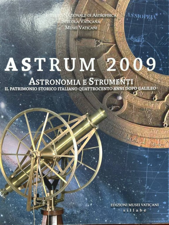 Astrum 2009. Astronomia e strumenti da Galileo ad oggi. Catalogo della mostra (Roma, 13 ottobre-16 gennaio 2010). Ediz. illustrata