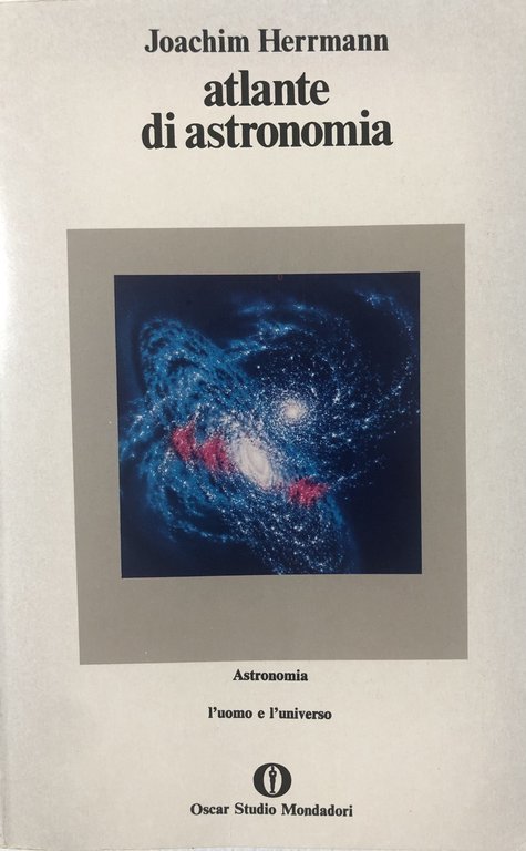 Atlante di astronomia. L'uomo e l'universo.