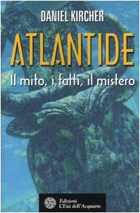 Atlantide. Il mito, i fatti, il mistero