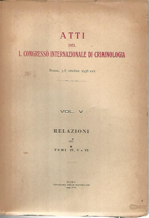 Atti del 1 congresso internazionale di criminologia. Volumi 1-2-3-4-5