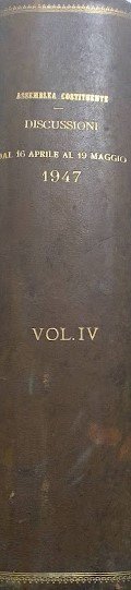 Atti della Assemblea Co stituente. Discussioni dal 16 aprile 1947 …