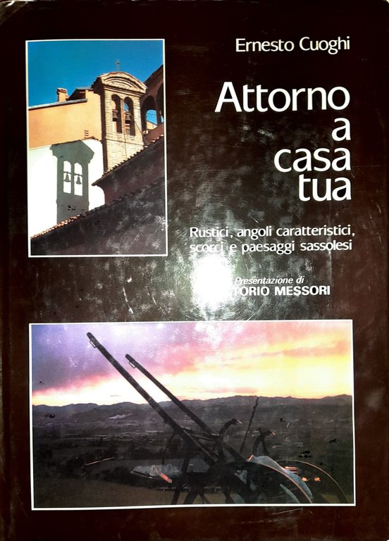 Attorno a casa tua. Rustici, angoli caratteristici, scorci e paesaggi …