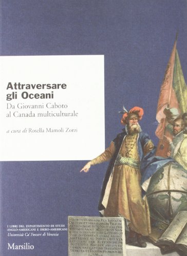 Attraversare gli Oceani. Da Giovanni Caboto al Canada multiculturale