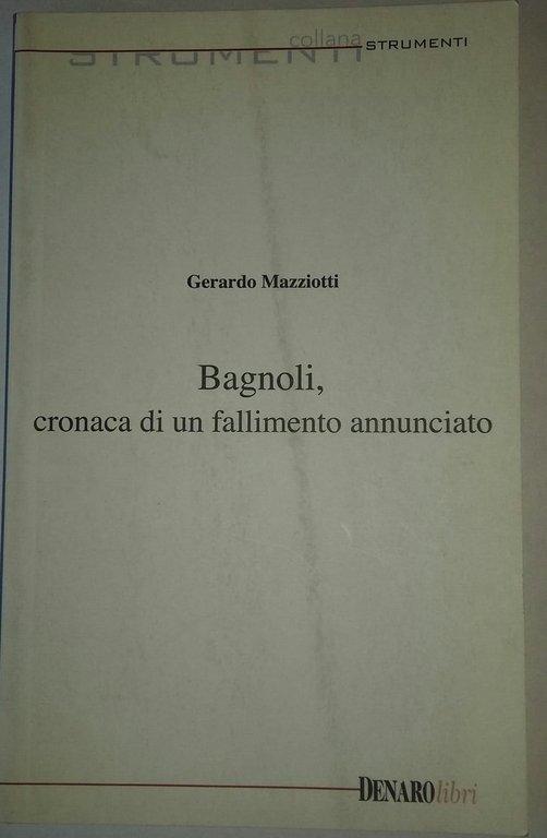 Bagnoli,cronaca di un fallimento annunciato