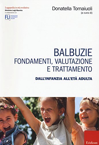 Balbuzie. Fondamenti, valutazioni e trattamento dall\'infanzia all\'età adulta