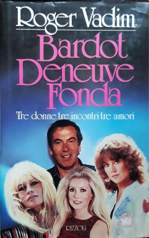 Bardot, Deneuve, Fonda