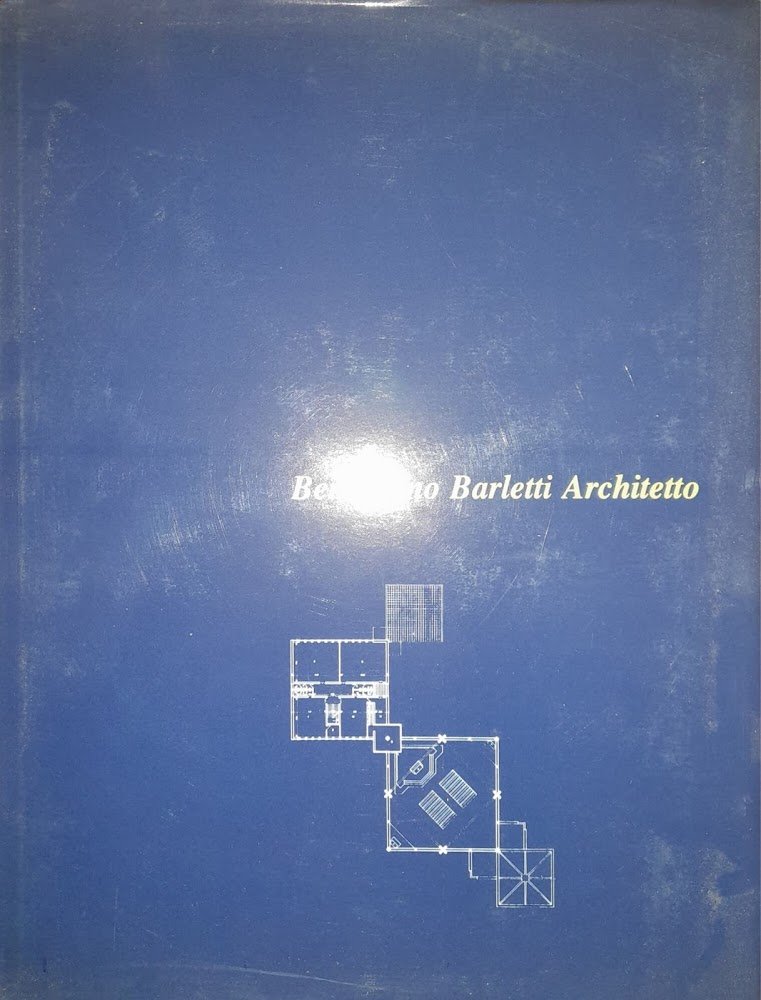 Beniamino Barletti architetto. Le opere e i progetti dal 1938 …