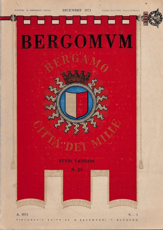 Bergomum. Bergamo città dei Mille. Studi Tassiani n. 23. Fascicolo V - Dicembre 1973 - Anno LXVII