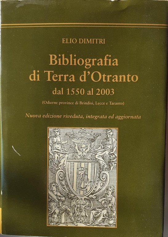 Bibliografia di Terra d'Otranto dal 1550 al 2003 : odierne …