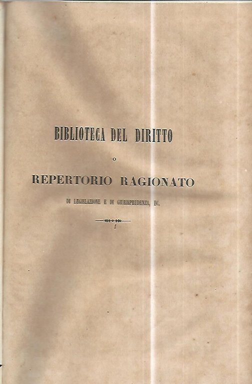 Biblioteca del diritto o repertorio ragionato di legislazione e giurisprudenza. … | Immagine Gallery 3