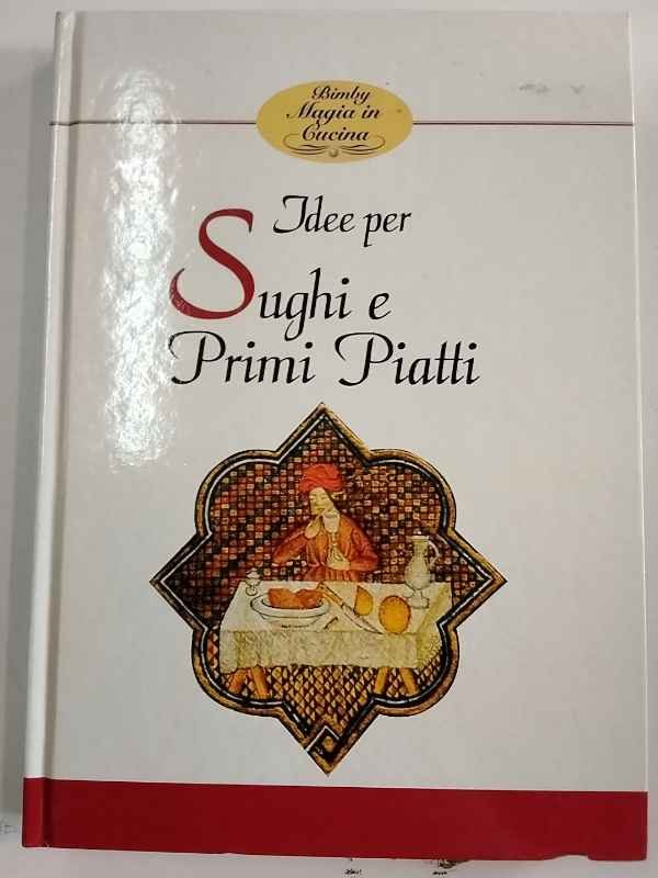 Bimby. Magia in cucina. Idee per sughi e primi piatti.