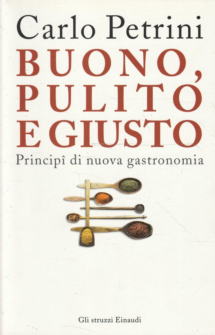Buono, pulito e giusto. Principî di nuova gastronomia
